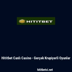 Hititbet Canlı Casino - Gerçek Krupiyerli Oyunlar