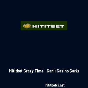 Hititbet Crazy Time - Canlı Casino &Ccedil;arkı