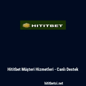 Hititbet Müşteri Hizmetleri - Canlı Destek