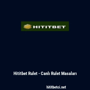 Hititbet Rulet - Canlı Rulet Masaları