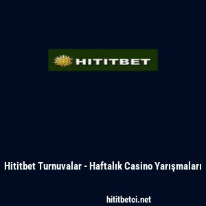 Hititbet Turnuvalar - Haftalık Casino Yarışmaları